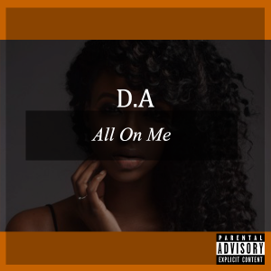 D.A - All on me